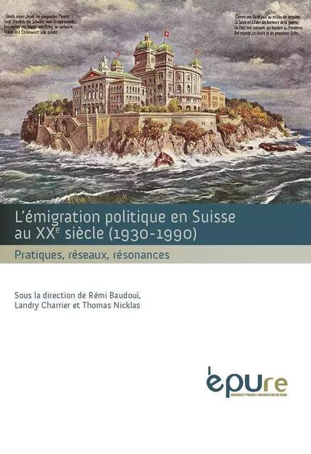 L'émigration politique en Suisse au XXe siècle, 1930-1990 - pratiques, réseaux, résonances -  - PU REIMS