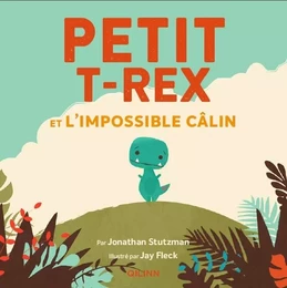 Petit T-Rex - Petit T-Rex et l'impossible câlin