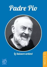 Padre Pio, le buisson ardent - Nouvelle édition