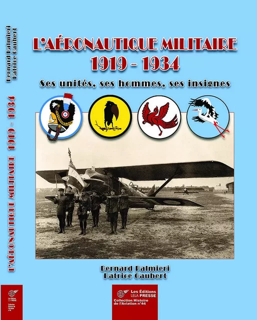 L’AÉRONAUTIQUE MILITAIRE 1919-1934 -  Bernard Palmieri - LELA PRESSE