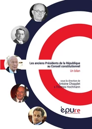 Les anciens présidents de la République au Conseil constitutionnel - un bilan