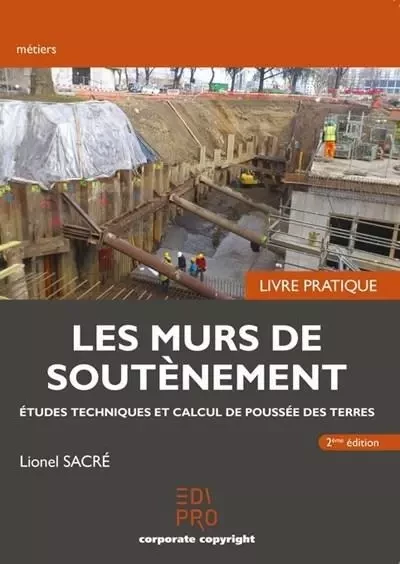 Les murs de soutènement - Livre pratique - Lionel Sacré - EDI PRO