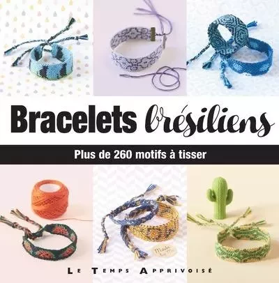 Bracelets brésiliens - Plus de 260 motifs à tisser - Charlotte Vannier - Courrier du livre