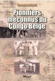 PIONNIERS MECONNUS DU CONGO BELGE