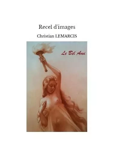 Recel d'images - LEMARCIS Christian - LE BEL AMI