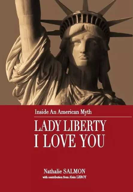 LADY LIBERTY I LOVE YOU - Inside an American Myth - Nathalie Salmon - B REVERT