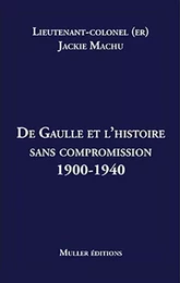 De Gaulle et l’histoire sans compromission 1900-1940