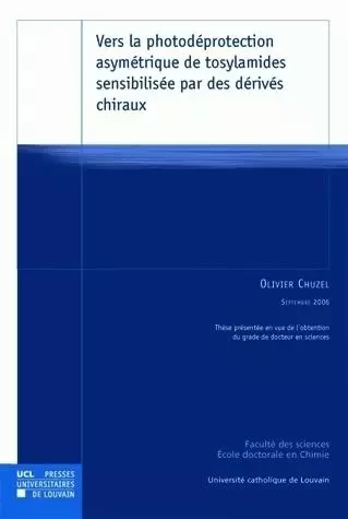 VERS LA PHOTODEPROTECTION ASYMETRIQUE DE TOSYLAMIDES PAR DES DERIVES CHIRAUX -  CHUZEL O - PU LOUVAIN