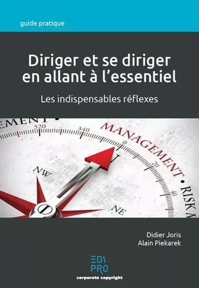 Diriger et se diriger en allant à l'essentiel - Didier Joris, Alain Piekarek - EDI PRO