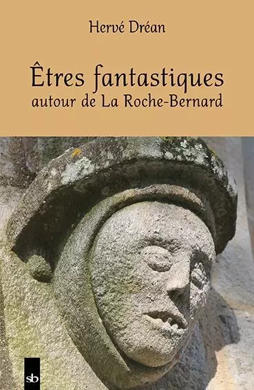 Êtres fantastiques autour de La Roche-Bernard - Hervé Dréan - BATIGNE