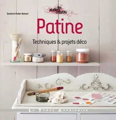 Patine - Techniques & projets déco - Sandrine Muller-Bohard - Courrier du livre