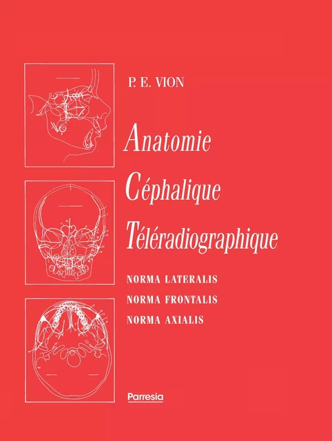 Anatomie Céphalique Téléradiographique - Pierre E. Vion - PARRESIA