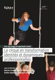 Le cirque en transformation - identités et dynamiques professionnelles