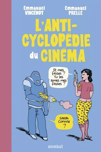 L'ANTICYCLOPEDIE DU CINEMA - Emmanuel Vincenot, Emmanuel Prelle - WOMBAT