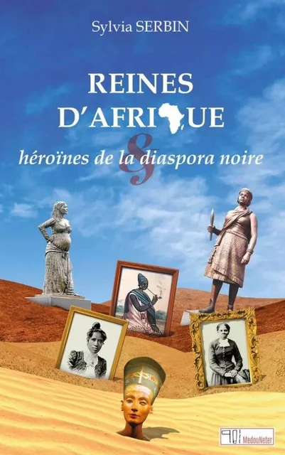 Reines d'Afrique et héroïnes de la diaspora noire - Sylvia Serbin - MEDOUNETER