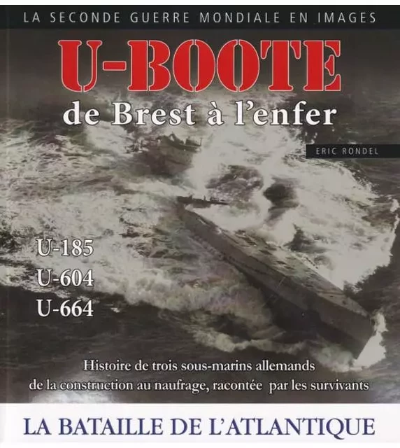 U-boote de Brest à l'enfer - Eric Rondel - 86 RUE DU PORT