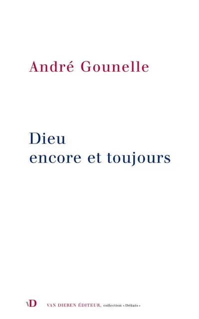 Dieu encore et toujours - André Gounelle - Van Dieren Éditeur