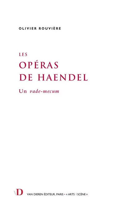 Les Opéras de Haendel - Olivier Rouvière - Van Dieren Éditeur