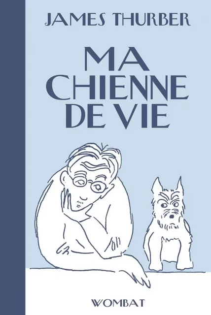 MA CHIENNE DE VIE - James Thurber - WOMBAT