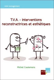 T.V.A - INTERVENTIONS RECONSTRUCTRICES ET ESTHÉTIQUES