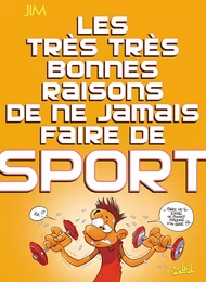 Les Trés Trés Bonnes Raisons de ne jamais faire de sport