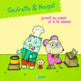 Gaufrette & Nougat jouent au papa et à la maman