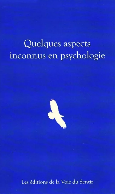 Quelques aspects inconnus en psychologie - Sylvie Andreux, Catherine Boidin, Sandra Ramirez - VOIE DU SENTIR