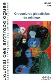 JOURNAL DES ANTHROPOLOGUES, N 146-147. CRAQUELURES GLOBALISEES DU REL