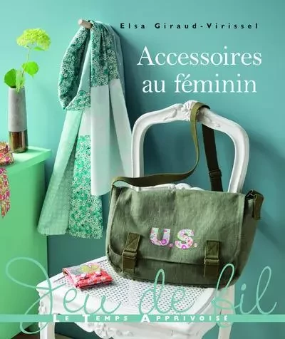 Accessoires au féminin - Elsa Giraud-Virissel - Courrier du livre