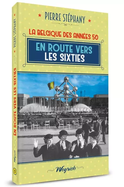 EN ROUTE VERS LES SIXTIES - Pierre STEPHANY - WEYRICH