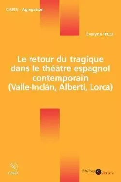 Le retour du tragique dans le théâtre espagnol contemporain - Évelyne Ricci - CDU SEDES