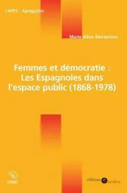 Femmes et démocratie : les Espagnoles dans l'espace public (1868-1978) - Marie-Aline Barrachina - CDU SEDES