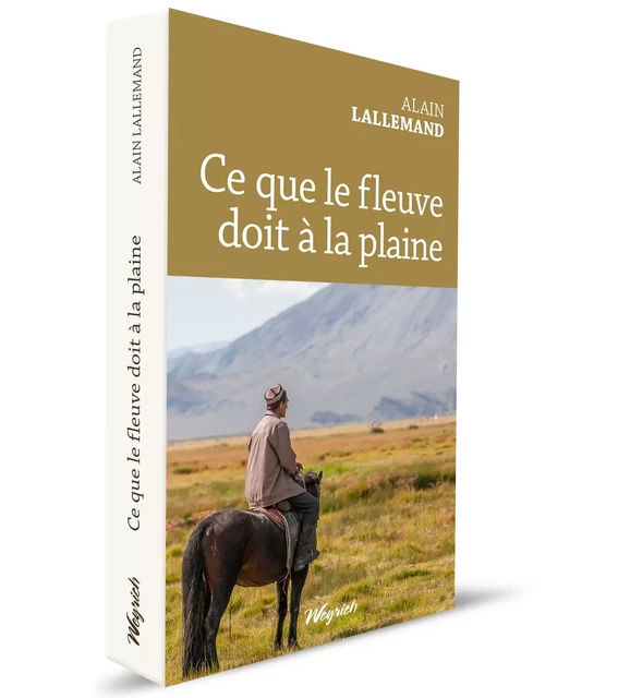 Ce que le fleuve doit à la plaine - Alain Lallemand - WEYRICH