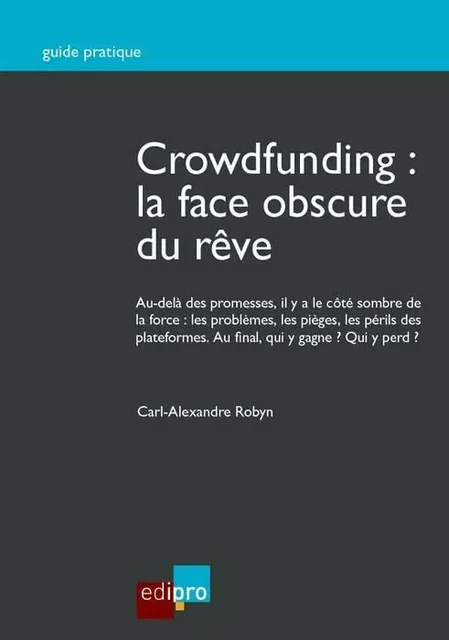 CROWDFUNDING : LA FACE OBSCURE DU RÊVE -  ROBYN C.-A. - EDI PRO