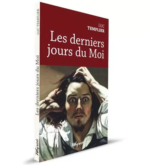 LES DERNIERS JOURS DU MOI - Luc Templier - WEYRICH