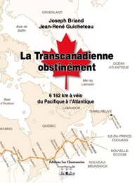 La Transcanadienne obstinément 6162 km à vélo du Pacifique à l'Atlantique