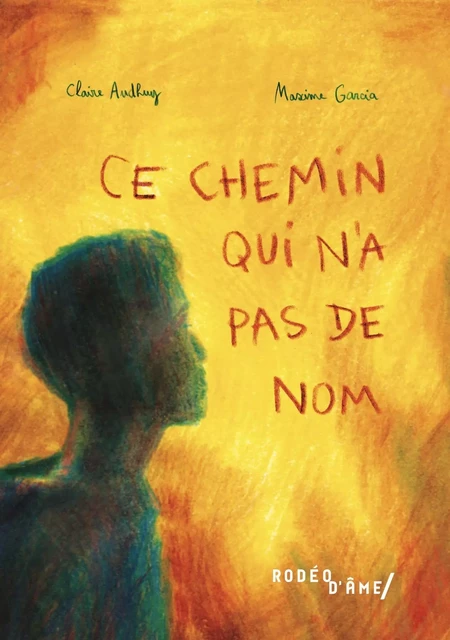 Ce chemin qui n'a pas de nom - Claire AUDHUY - RODEO AME