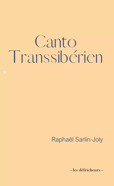 Canto Transsibérien - Raphaël Sarlin-Joly - DEFRICHEURS