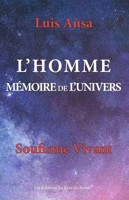 L'HOMME, MÉMOIRE DE L'UNIVERS - Réédition - Luis Ansa - VOIE DU SENTIR