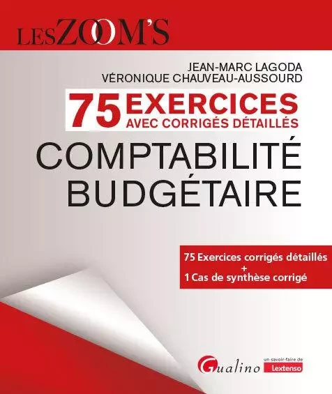 75 Exercices corrigés - Comptabilité budgétaire - Jean-Marc Lagoda, Véronique Chauveau-Aussourd - GUALINO