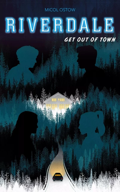 Riverdale - Get out of town (2e roman officiel dérivé de la série Netflix) - Micol Ostow - HACHETTE ROMANS