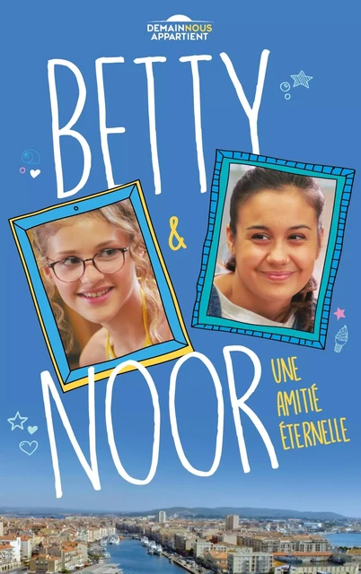 Betty et Noor (Dans l'univers de Demain nous appartient) - Renaud Lhardy - HACHETTE ROMANS