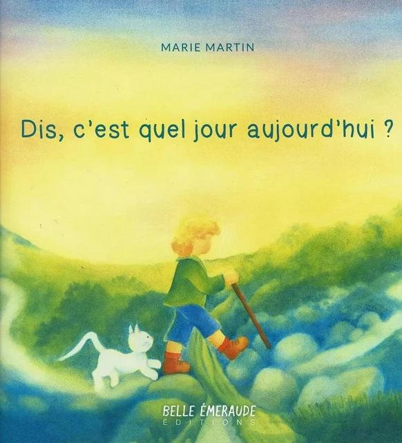 DIS, C'EST QUEL JOUR AUJOURD'HUI ? - MARIE MARTIN - BELLE EMERAUDE