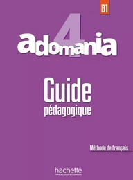 Adomania 4 - Guide Pédagogique (B1)