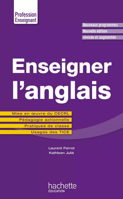 Enseigner l'anglais - Laurent Perrot, Kathleen Julié - HACHETTE EDUC