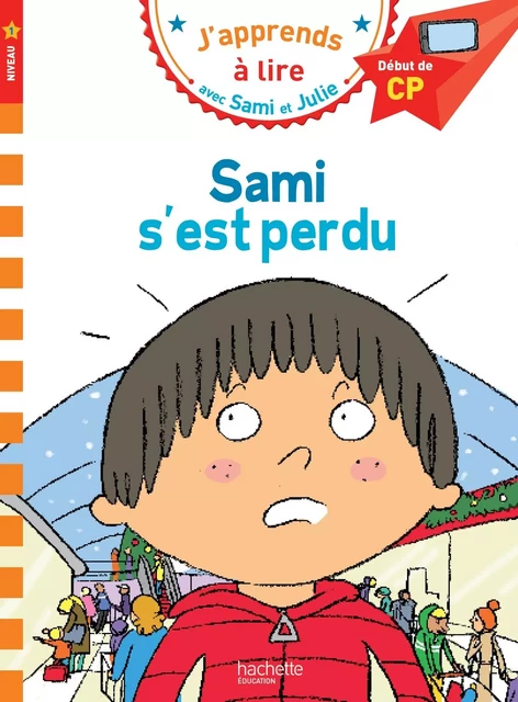 Sami et Julie CP Niveau 1 Sami s'est perdu - Isabelle Albertin - HACHETTE EDUC