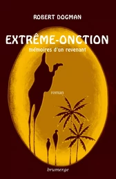 Extrême-onction, mémoires d'un revenant