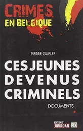 CES JEUNES DEVENUS CRIMINELS