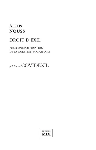 Droit d'exil. Pour une politisation de la question migratoire - Alexis Nouss - EDITIONS MIX