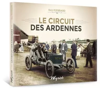 CIRCUIT DES ARDENNES (LE) - Guy PIERRARD - WEYRICH